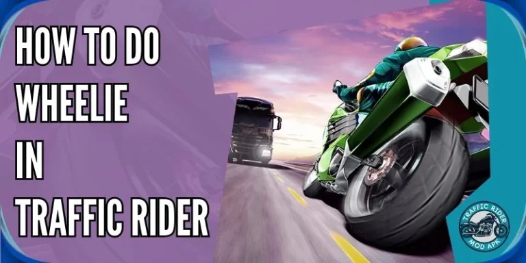 How To Do Wheelie In Traffic Rider? (Beginner’s Guide)0 (0)